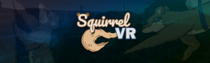 Hero graphic for the store page of Squirrel VR, which shows the logo text of Squirrel VR with ears on the S and a tail extending from the V in the center. A landscape from the game is faintly visible in the back, with semi transparent images of the squirrel extending a paw forward on the right, and climbing on the left.